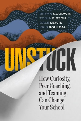 Book banner image for Unstuck: How Curiosity, Peer Coaching, and Teaming Can Change Your School