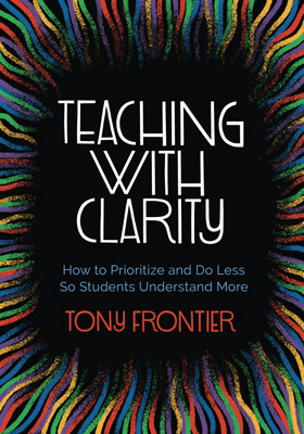 Book banner image for Teaching with Clarity: How to Prioritize and Do Less So Students Understand More