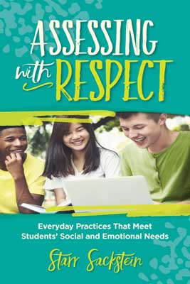 Book banner image for Assessing with Respect: Everyday Practices That Meet Students' Social and Emotional Needs