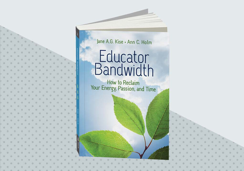 Educator Bandwidth: How to Reclaim Your Energy, Passion, and Time - feature