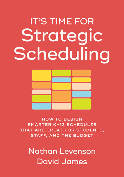 Book banner image for It's Time for Strategic Scheduling: How to Design Smarter K–12 Schedules That Are Great for Students, Staff, and the Budget