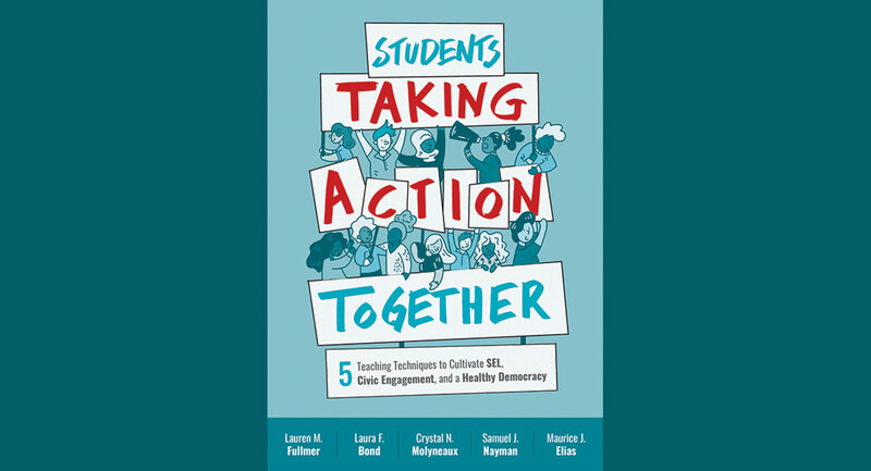 Photo of the book cover for Students Taking Action Together: 5 Teaching Techniques to Cultivate SEL, Civic Engagement, and a Healthy Democracy
