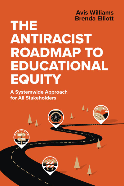 Book banner image for The Antiracist Roadmap to Educational Equity: A Systemwide Approach for All Stakeholders