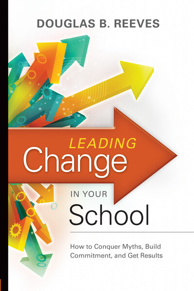 Book banner image for Leading Change inYourSchool: How to Conquer Myths, Build Commitment, and Get Results