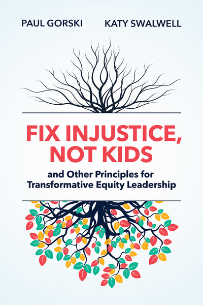 Book banner image for Fix Injustice, Not Kids and Other Principles for Transformative Equity Leadership