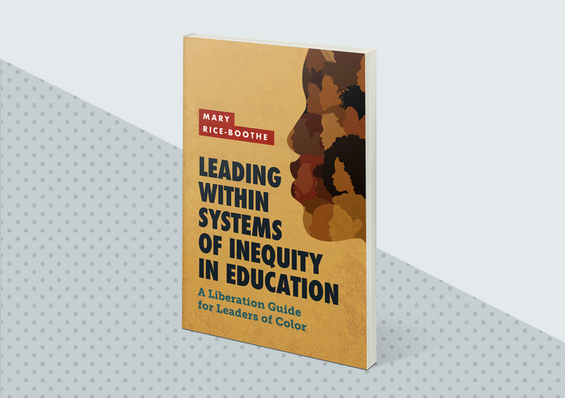 Leading Within Systems of Inequity in Education: A Liberation Guide for Leaders of Color - feature