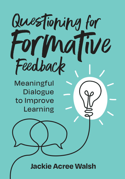 Book banner image for Questioning for Formative Feedback: Meaningful Dialogue to Improve Learning