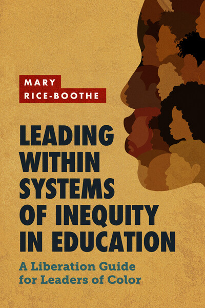 Book banner image for Leading Within Systems of Inequity in Education: A Liberation Guide for Leaders of Color