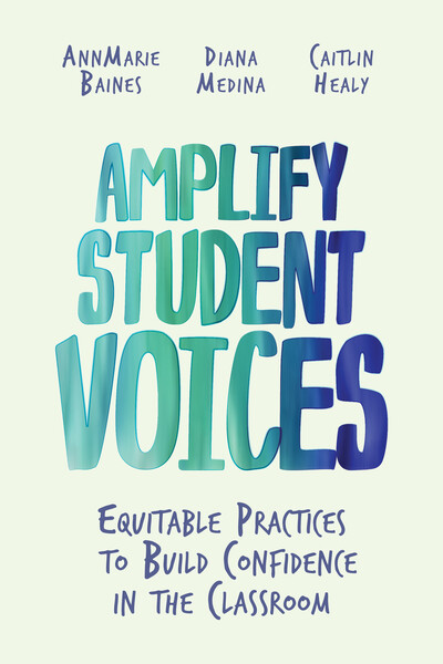 Book banner image for Amplify Student Voices: Equitable Practices to Build Confidence in the Classroom